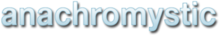 Anachromystic